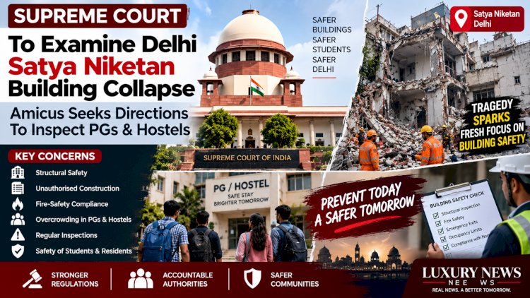 Supreme Court to Examine Delhi’s Satya Niketan Building Collapse; Amicus Seeks Directions to Inspect PGs and Hostels