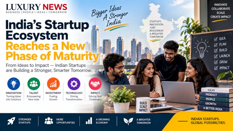India's Startup Ecosystem Reaches a New Phase of Maturity
