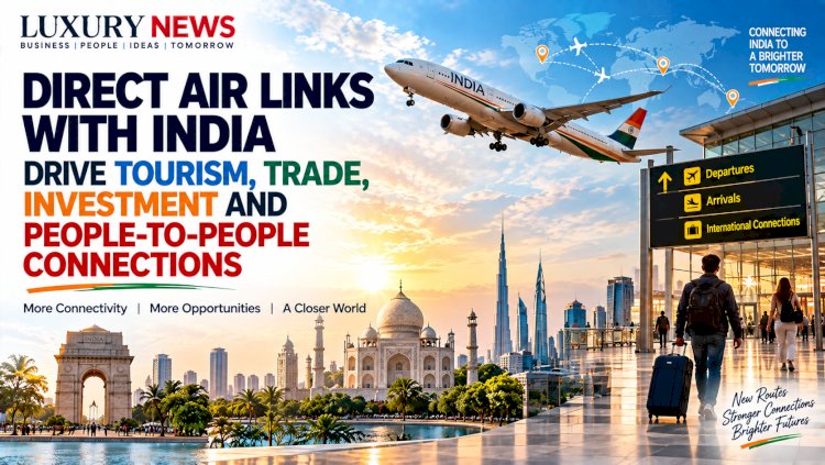 Direct Air Links With India Could Boost Tourism, Trade and People-to-People Connections