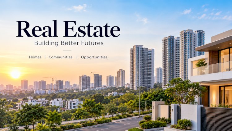 Real Estate in India: Trends, Opportunities and What Buyers Should Consider