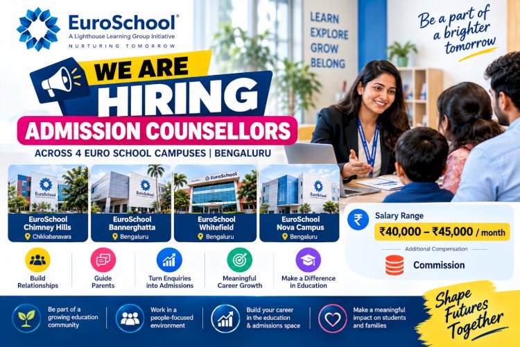EuroSchool Bengaluru Hiring 2026: Admission Counsellor Vacancies Across 4 Campuses