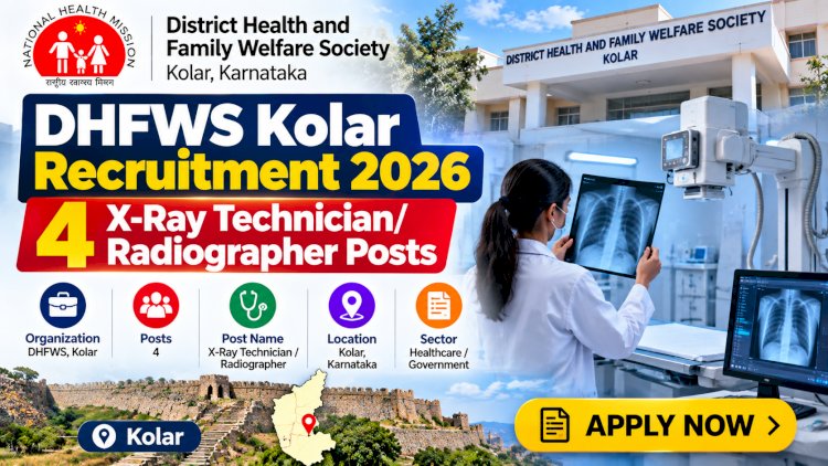 DHFWS Kolar Recruitment 2026: 4 X-Ray Technician/Radiographer Posts