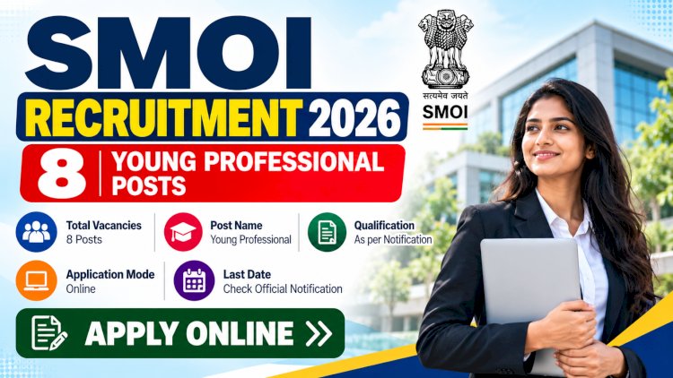 SMOI Recruitment 2026: Apply Online for 8 Young Professional Posts