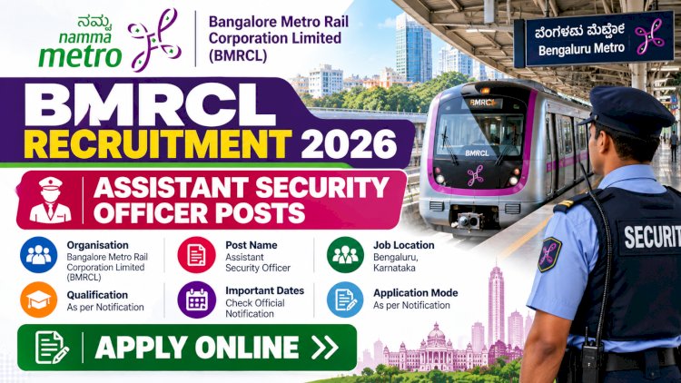 BMRCL Recruitment 2026: Assistant Security Officer Posts – Eligibility, Salary and How to Apply