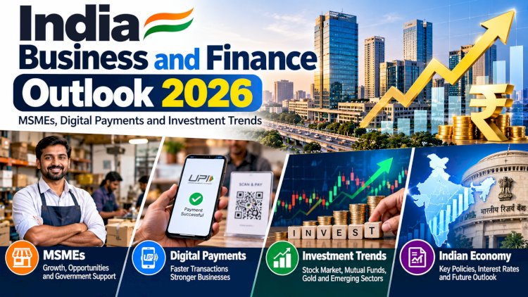 India Business and Finance Outlook 2026: MSMEs, Digital Payments and Investment Trends